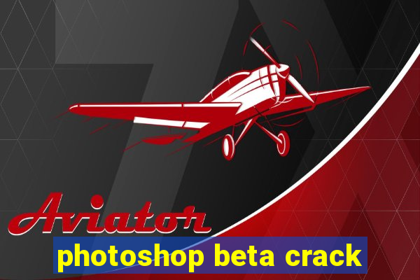 photoshop beta crack